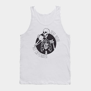 Dead inside but caffeinated Tank Top